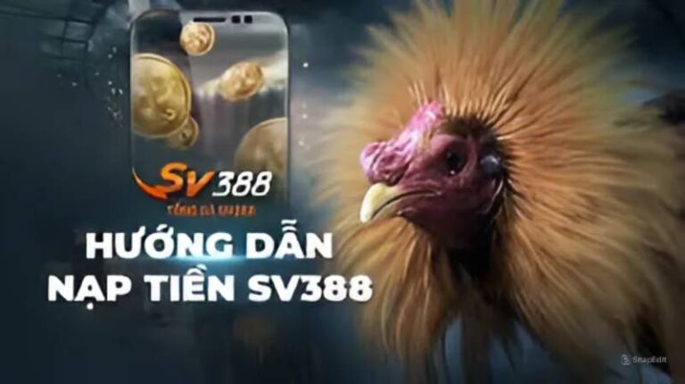 Hướng Dẫn Nạp Tiền SV388 Vào Ngay Tức Thì 12 Hướng Dẫn Nạp Tiền SV388 Vào Ngay Tức Thì